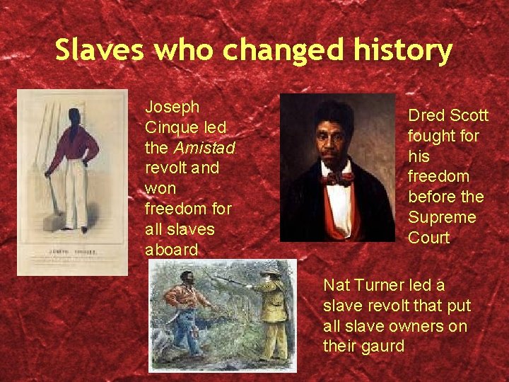 Slaves who changed history Joseph Cinque led the Amistad revolt and won freedom for