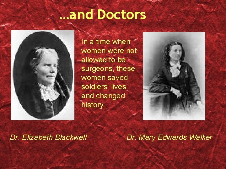 …and Doctors In a time when women were not allowed to be surgeons, these
