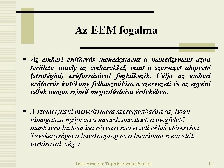 Az EEM fogalma w Az emberi erőforrás menedzsment azon területe, amely az emberekkel, mint Az EEM fogalma w Az emberi erőforrás menedzsment azon területe, amely az emberekkel, mint