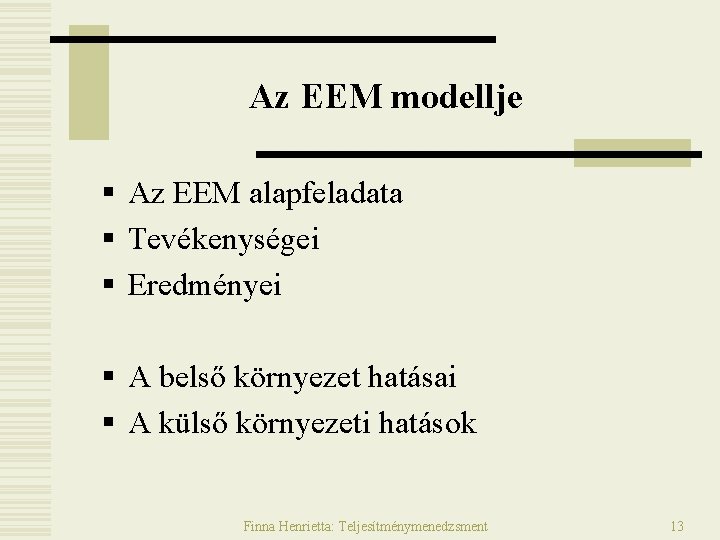 Az EEM modellje § Az EEM alapfeladata § Tevékenységei § Eredményei § A belső Az EEM modellje § Az EEM alapfeladata § Tevékenységei § Eredményei § A belső