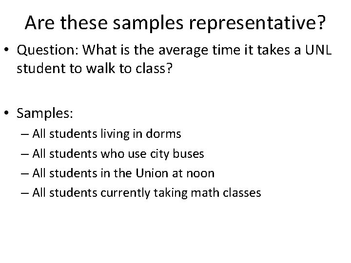 Are these samples representative? • Question: What is the average time it takes a Are these samples representative? • Question: What is the average time it takes a