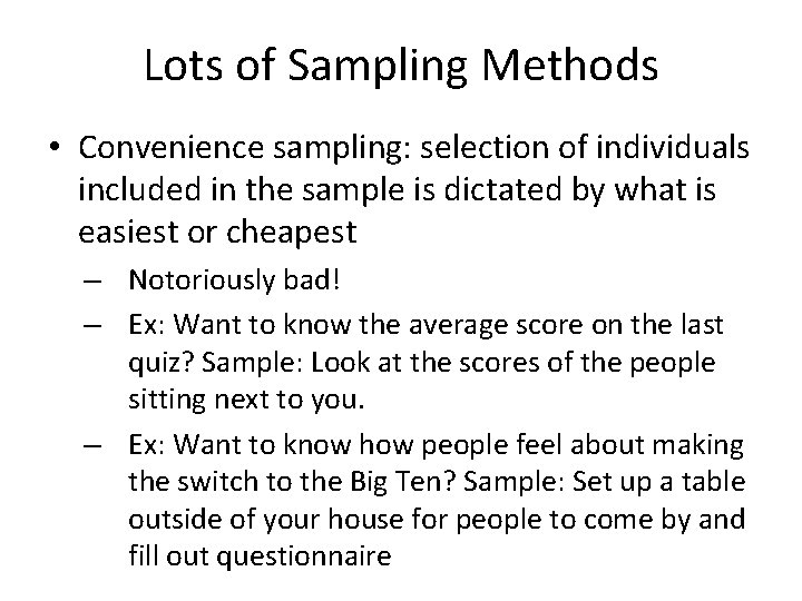 Lots of Sampling Methods • Convenience sampling: selection of individuals included in the sample Lots of Sampling Methods • Convenience sampling: selection of individuals included in the sample