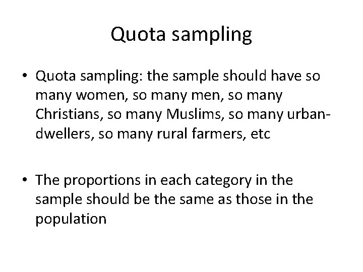 Quota sampling • Quota sampling: the sample should have so many women, so many Quota sampling • Quota sampling: the sample should have so many women, so many