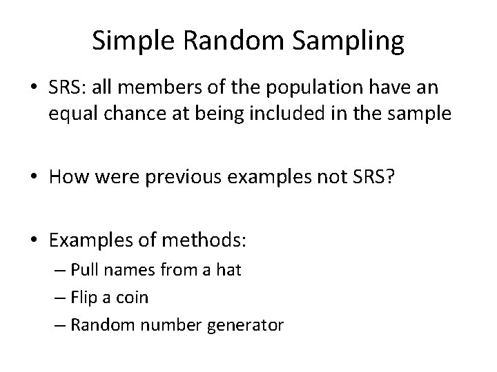 Simple Random Sampling • SRS: all members of the population have an equal chance Simple Random Sampling • SRS: all members of the population have an equal chance