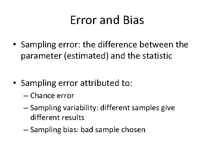 Error and Bias • Sampling error: the difference between the parameter (estimated) and the Error and Bias • Sampling error: the difference between the parameter (estimated) and the
