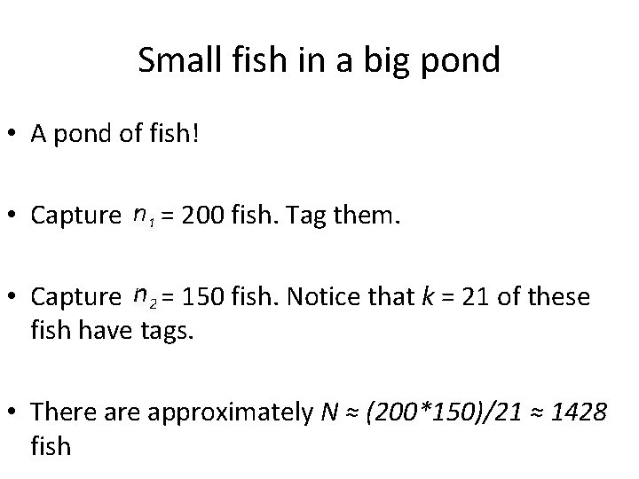Small fish in a big pond • A pond of fish! • Capture = Small fish in a big pond • A pond of fish! • Capture =