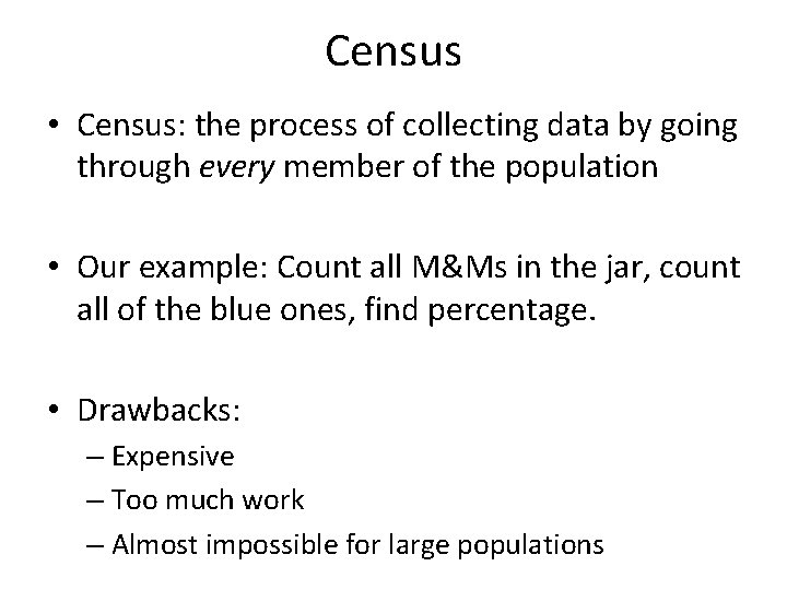 Census • Census: the process of collecting data by going through every member of Census • Census: the process of collecting data by going through every member of
