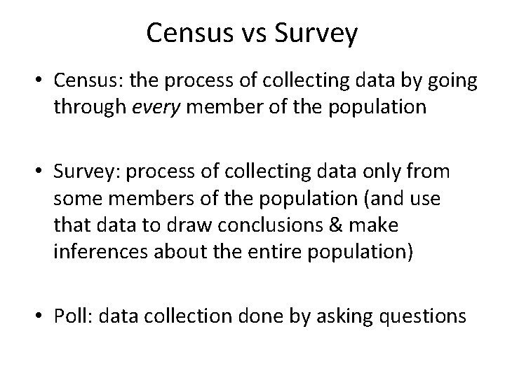 Census vs Survey • Census: the process of collecting data by going through every Census vs Survey • Census: the process of collecting data by going through every