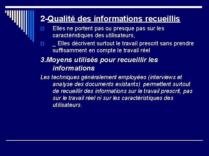 2 -Qualité des informations recueillis o o Elles ne portent pas ou presque pas