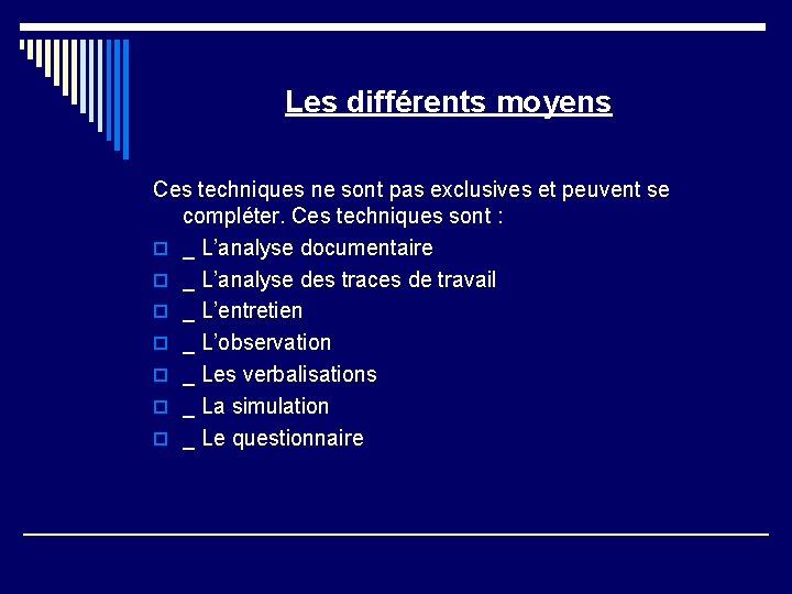 Les différents moyens Ces techniques ne sont pas exclusives et peuvent se compléter. Ces