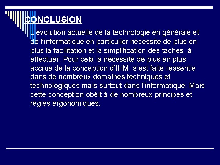 . CONCLUSION L’évolution actuelle de la technologie en générale et de l’informatique en particulier