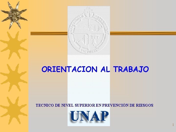 ORIENTACION AL TRABAJO TECNICO DE NIVEL SUPERIOR EN PREVENCIÓN DE RIESGOS 1 