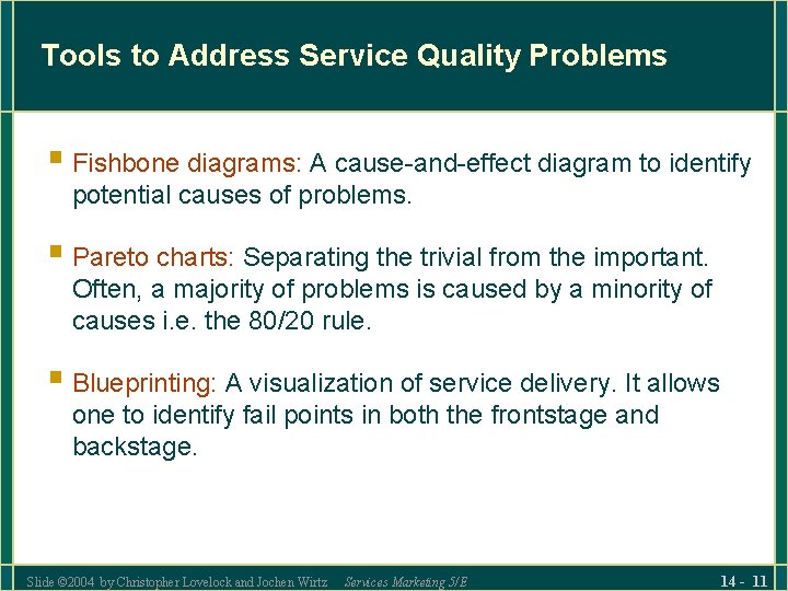 Tools to Address Service Quality Problems § Fishbone diagrams: A cause-and-effect diagram to identify