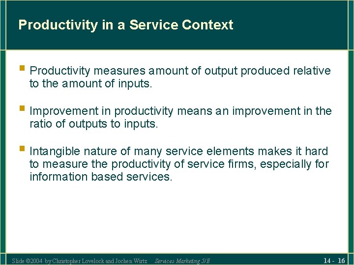 Productivity in a Service Context § Productivity measures amount of output produced relative to