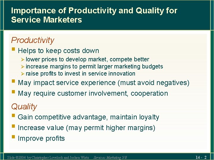 Importance of Productivity and Quality for Service Marketers Productivity § Helps to keep costs