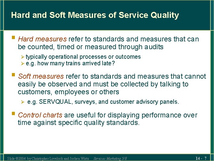 Hard and Soft Measures of Service Quality § Hard measures refer to standards and