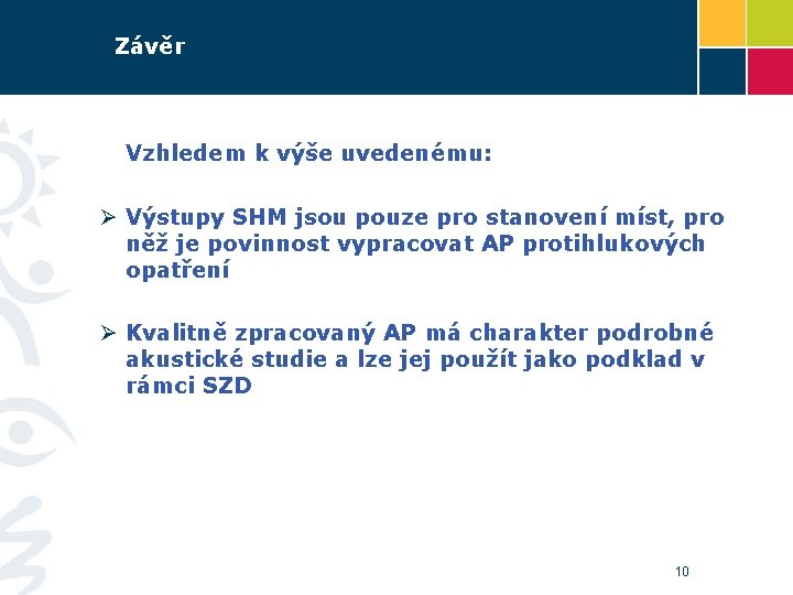 Závěr Vzhledem k výše uvedenému: Ø Výstupy SHM jsou pouze pro stanovení míst, pro