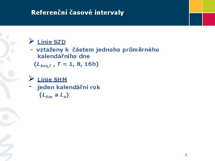 Referenční časové intervaly Ø Linie SZD - vztaženy k částem jednoho průměrného kalendářního dne