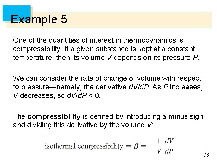 Example 5 One of the quantities of interest in thermodynamics is compressibility. If a