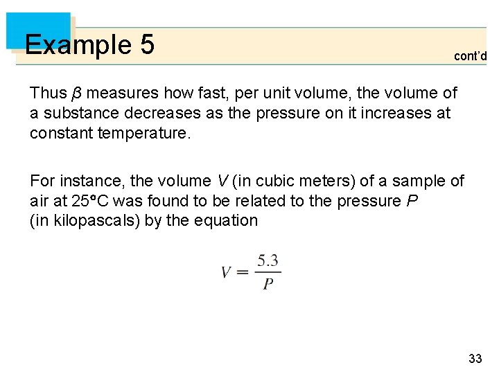 Example 5 cont’d Thus β measures how fast, per unit volume, the volume of