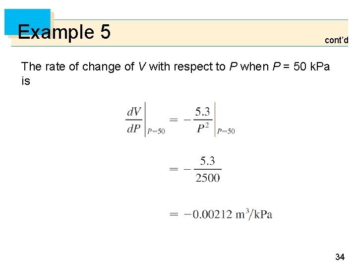 Example 5 cont’d The rate of change of V with respect to P when