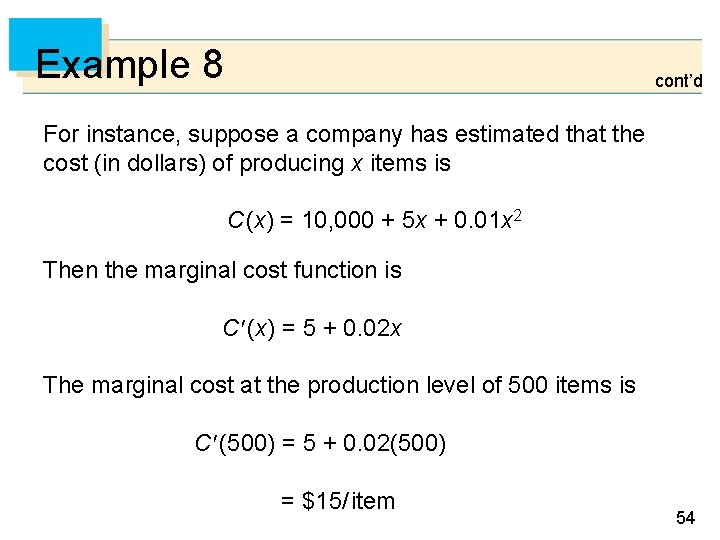 Example 8 cont’d For instance, suppose a company has estimated that the cost (in