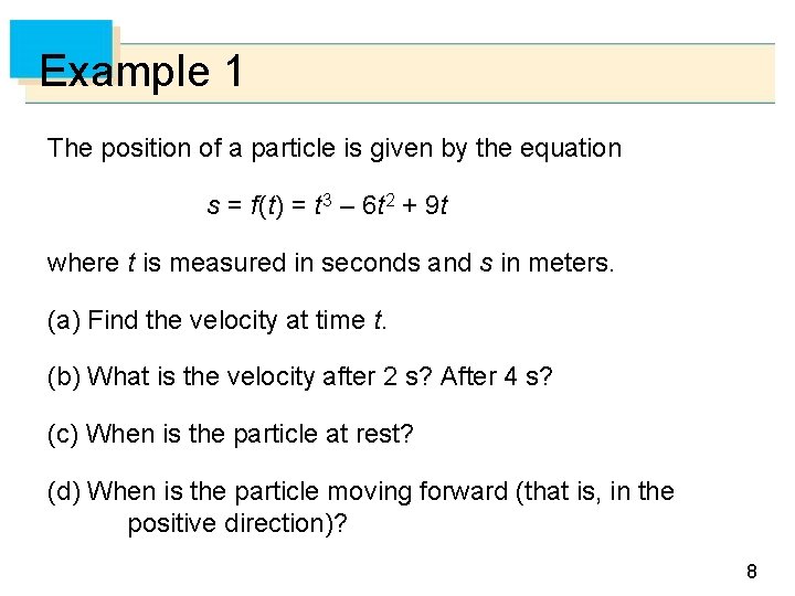 Example 1 The position of a particle is given by the equation s =