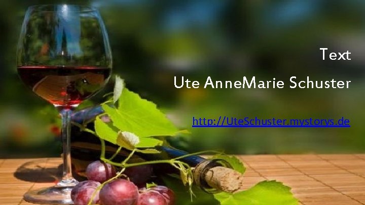 Text Ute Anne. Marie Schuster http: //Ute. Schuster. mystorys. de 