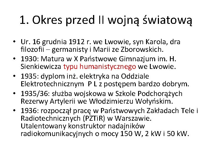 1. Okres przed II wojną światową • Ur. 16 grudnia 1912 r. we Lwowie,