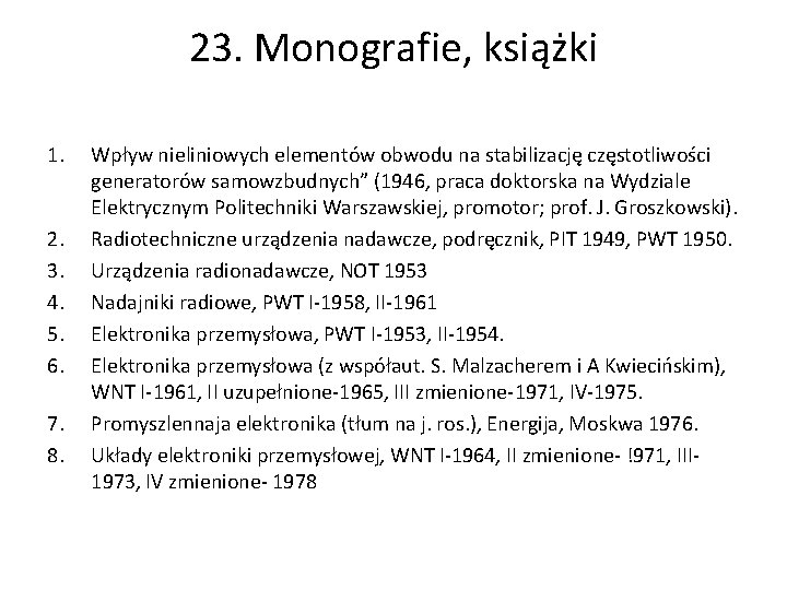 23. Monografie, książki 1. 2. 3. 4. 5. 6. 7. 8. Wpływ nieliniowych elementów