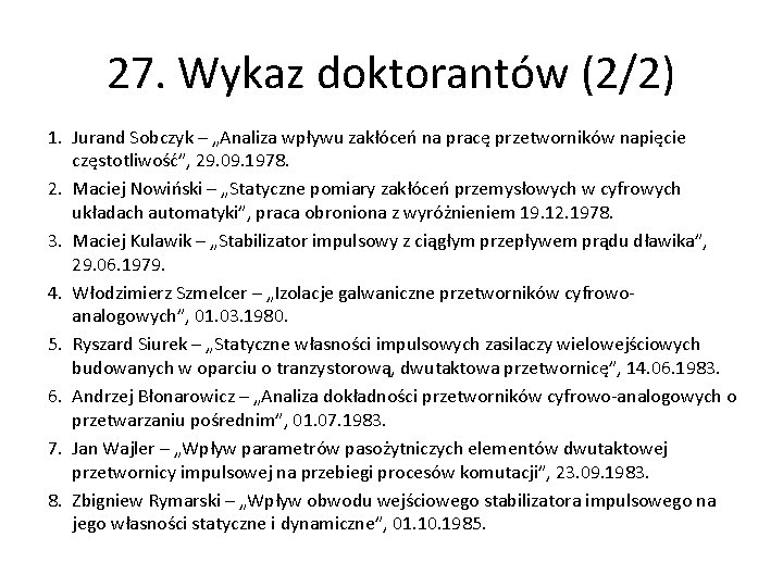 27. Wykaz doktorantów (2/2) 1. Jurand Sobczyk – „Analiza wpływu zakłóceń na pracę przetworników