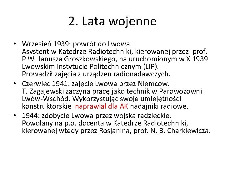 2. Lata wojenne • Wrzesień 1939: powrót do Lwowa. Asystent w Katedrze Radiotechniki, kierowanej