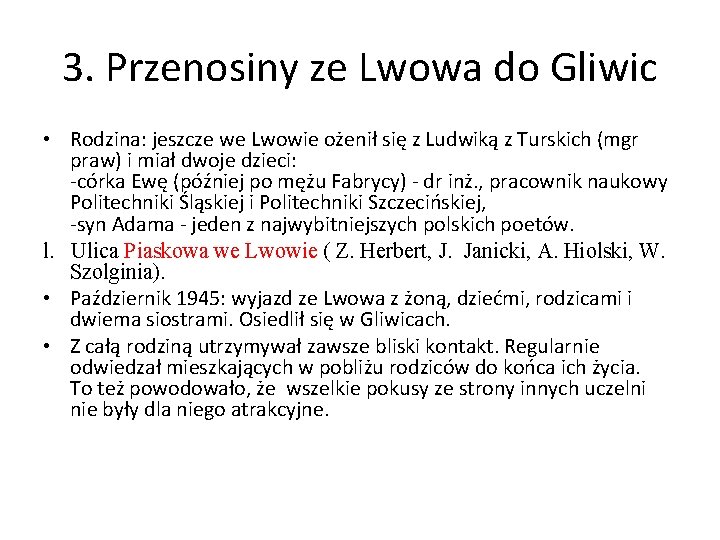 3. Przenosiny ze Lwowa do Gliwic • Rodzina: jeszcze we Lwowie ożenił się z