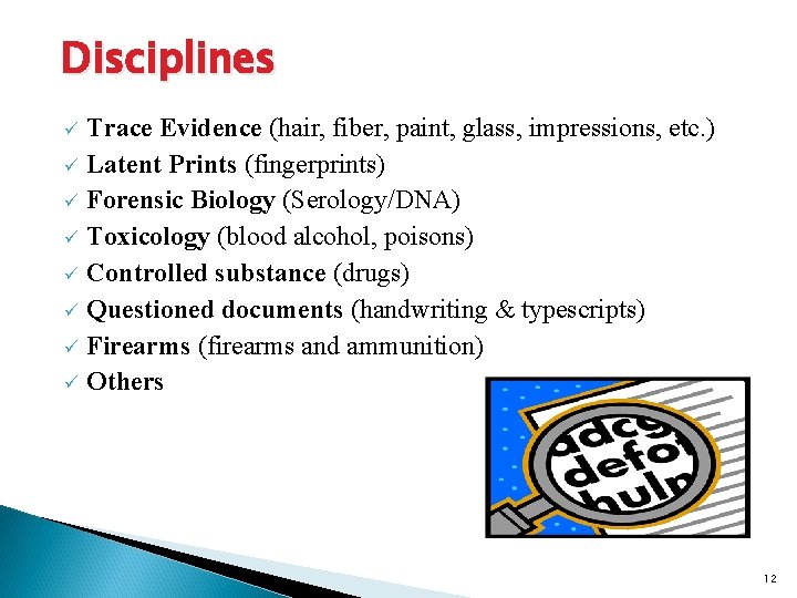 Disciplines Trace Evidence (hair, fiber, paint, glass, impressions, etc. ) ü Latent Prints (fingerprints)