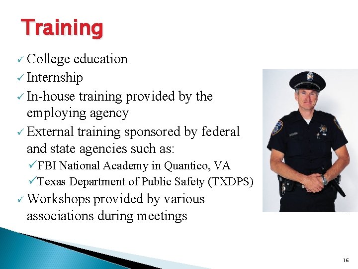 Training ü College education ü Internship ü In-house training provided by the employing agency