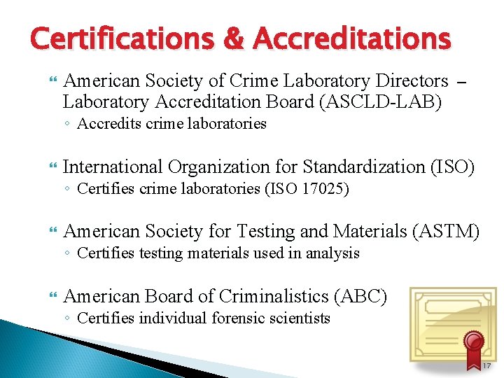 Certifications & Accreditations American Society of Crime Laboratory Directors – Laboratory Accreditation Board (ASCLD-LAB)