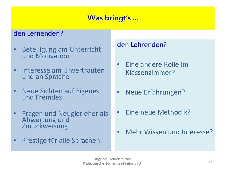 Was bringt‘s … den Lernenden? • Beteiligung am Unterricht und Motivation • Interesse am