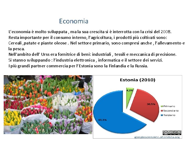 Economia L’economia è molto sviluppata , ma la sua crescita si è interrotta con