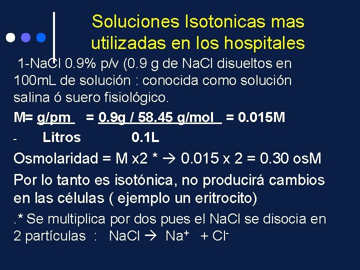 Soluciones Isotonicas mas utilizadas en los hospitales 1 -Na. Cl 0. 9% p/v (0.