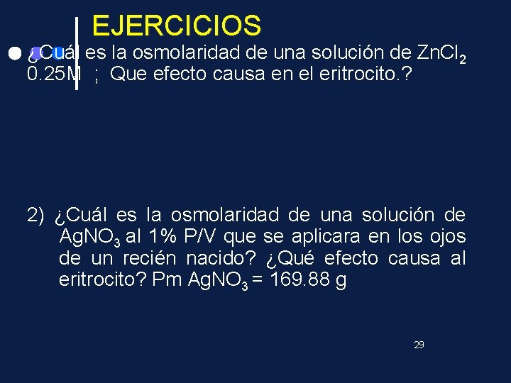 EJERCICIOS ¿Cuál es la osmolaridad de una solución de Zn. Cl 2 0. 25