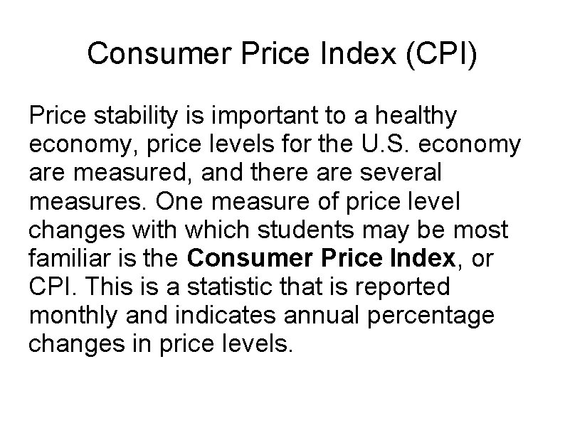 Consumer Price Index (CPI) Price stability is important to a healthy economy, price levels