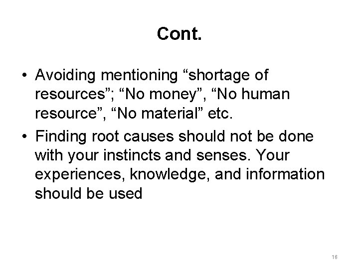 Cont. • Avoiding mentioning “shortage of resources”; “No money”, “No human resource”, “No material”