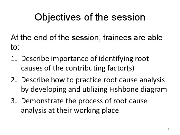 Objectives of the session At the end of the session, trainees are able to:
