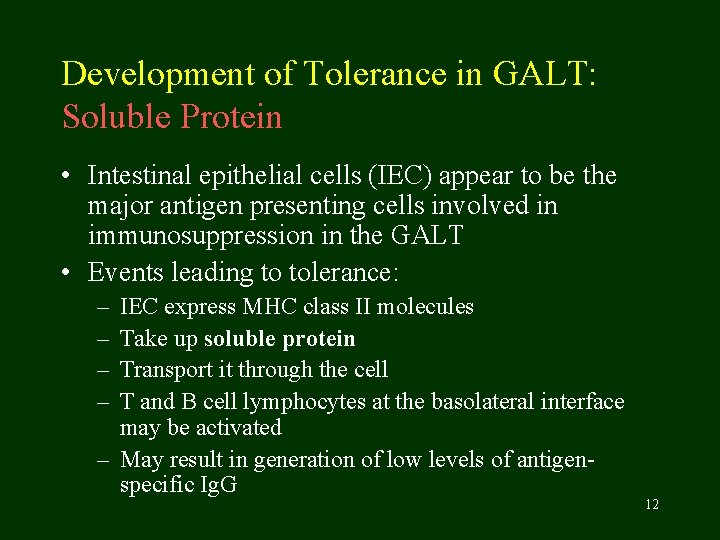 Development of Tolerance in GALT: Soluble Protein • Intestinal epithelial cells (IEC) appear to