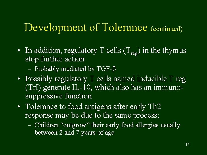 Development of Tolerance (continued) • In addition, regulatory T cells (Treg) in the thymus