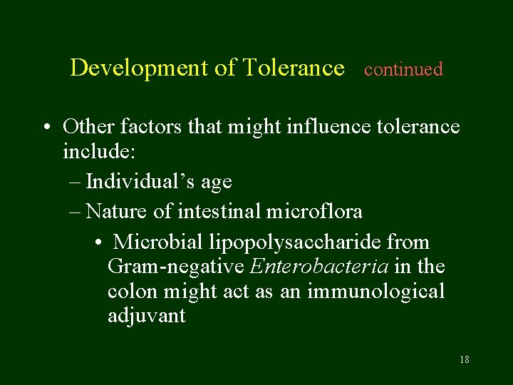 Development of Tolerance continued • Other factors that might influence tolerance include: – Individual’s