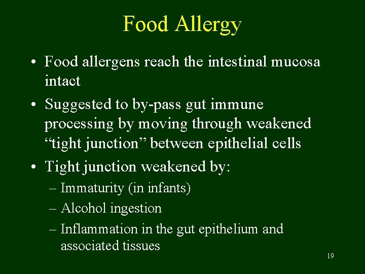 Food Allergy • Food allergens reach the intestinal mucosa intact • Suggested to by-pass