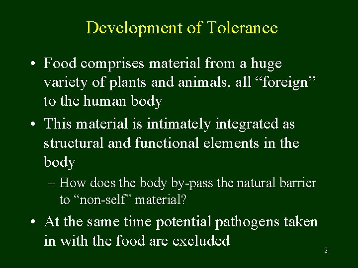 Development of Tolerance • Food comprises material from a huge variety of plants and