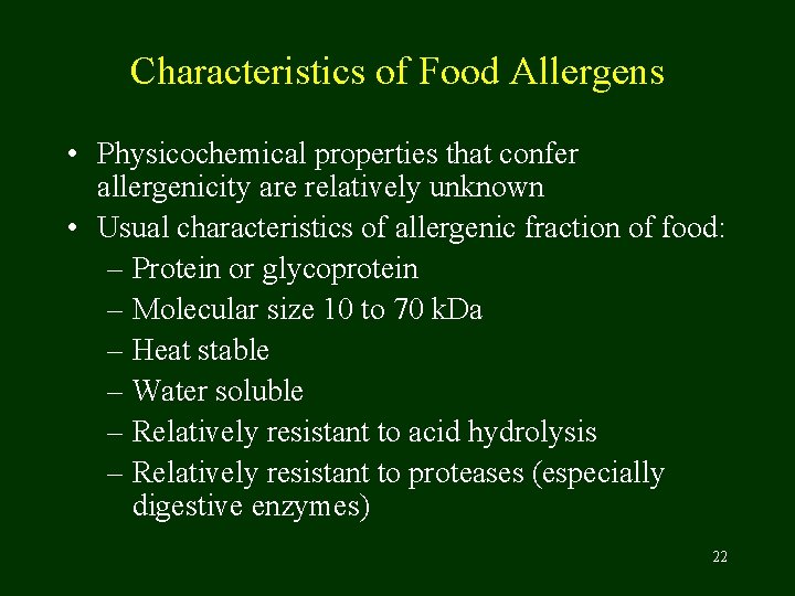 Characteristics of Food Allergens • Physicochemical properties that confer allergenicity are relatively unknown •