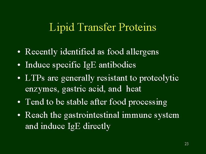 Lipid Transfer Proteins • Recently identified as food allergens • Induce specific Ig. E